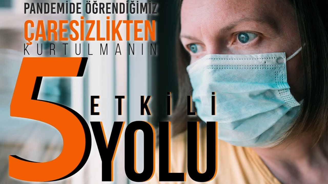 Pandemide Öğrendiğimiz Çaresizlikten Kurtulmanın 5 Etkili Yolu - Uzm.Psikolog Musa İbrahim ÖVGÜN
