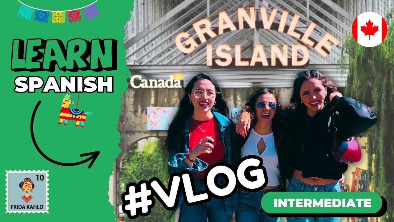 Learn Spanish: Exploring Granville Island with My Sisters (Comprehensible Input)
