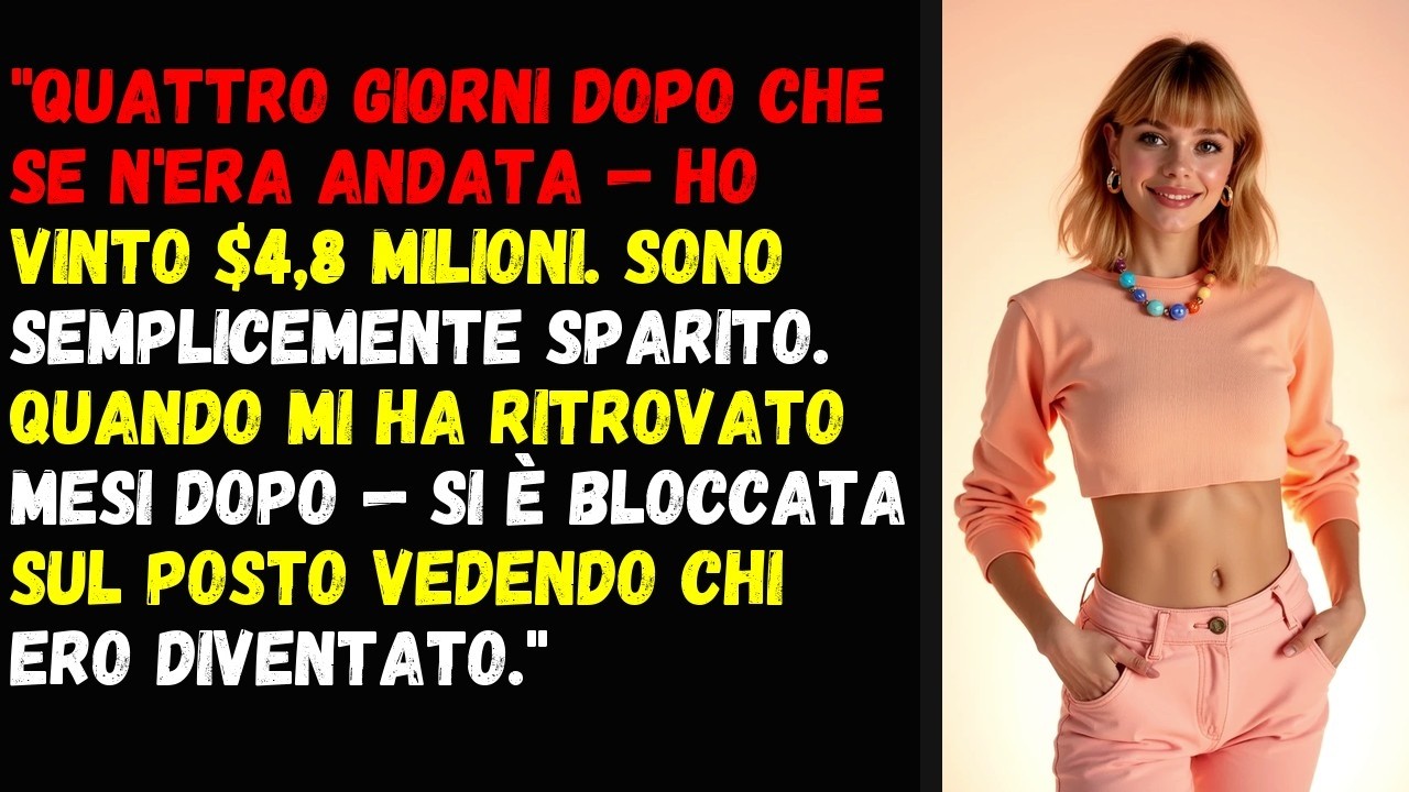 Quattro Giorni Dopo Che Se N'Era Andata — Ho Vinto $4,8 Milioni. Sono Semplicemente Sparito.