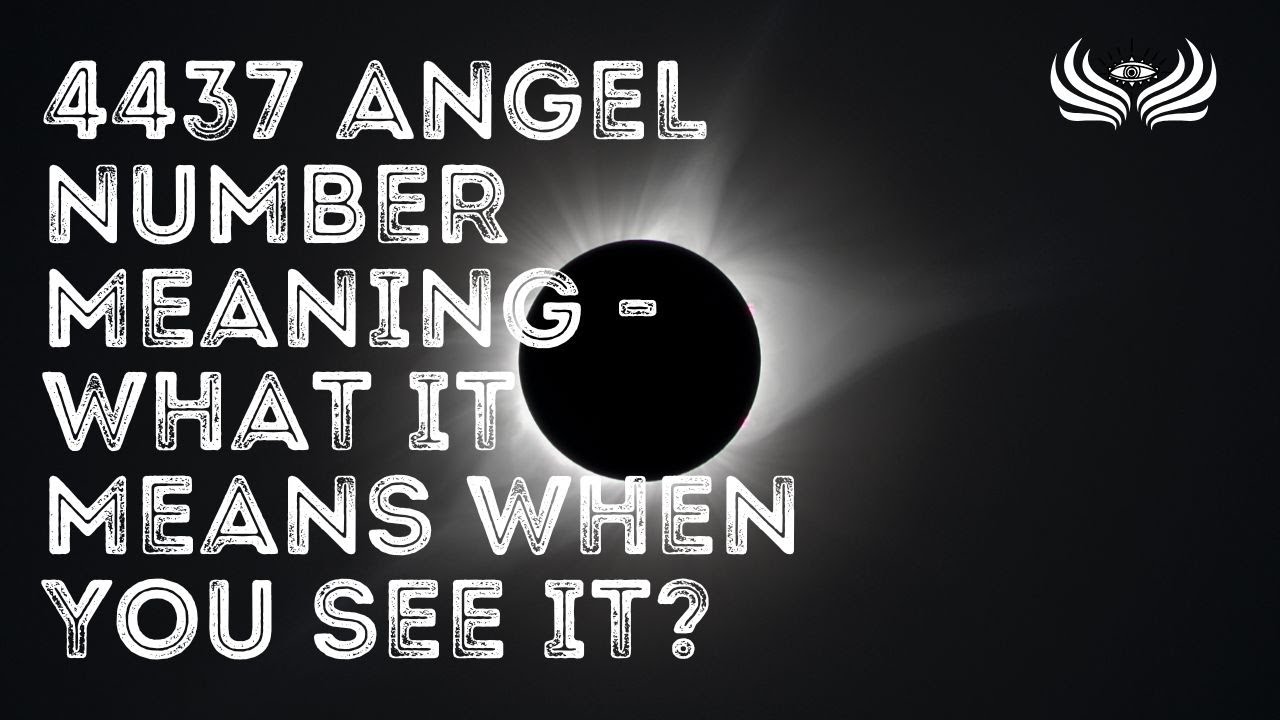 4437 Angel Number Meaning 🌠 What It Means When You See It?