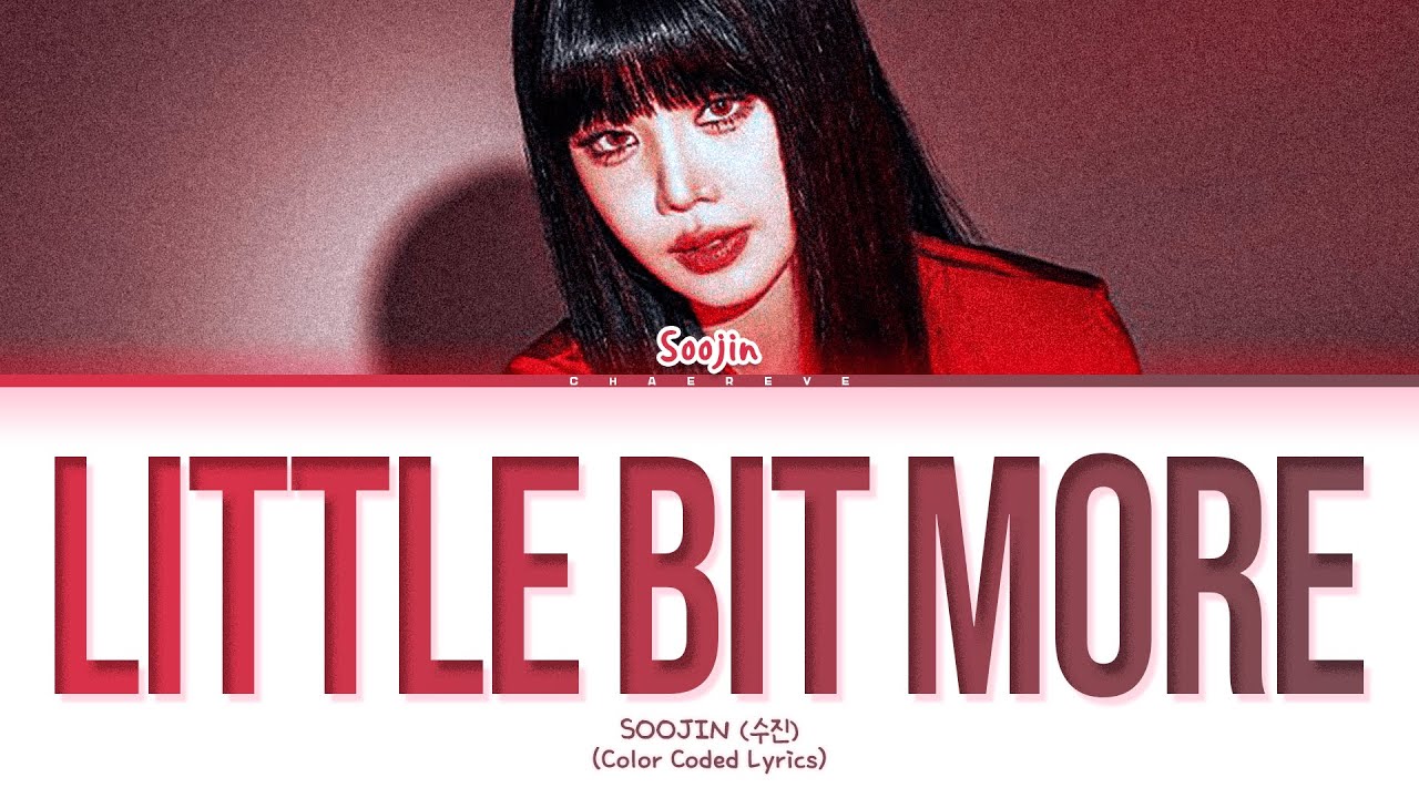 Soojin Little Bit More Lyrics (Color Coded Lyrics)