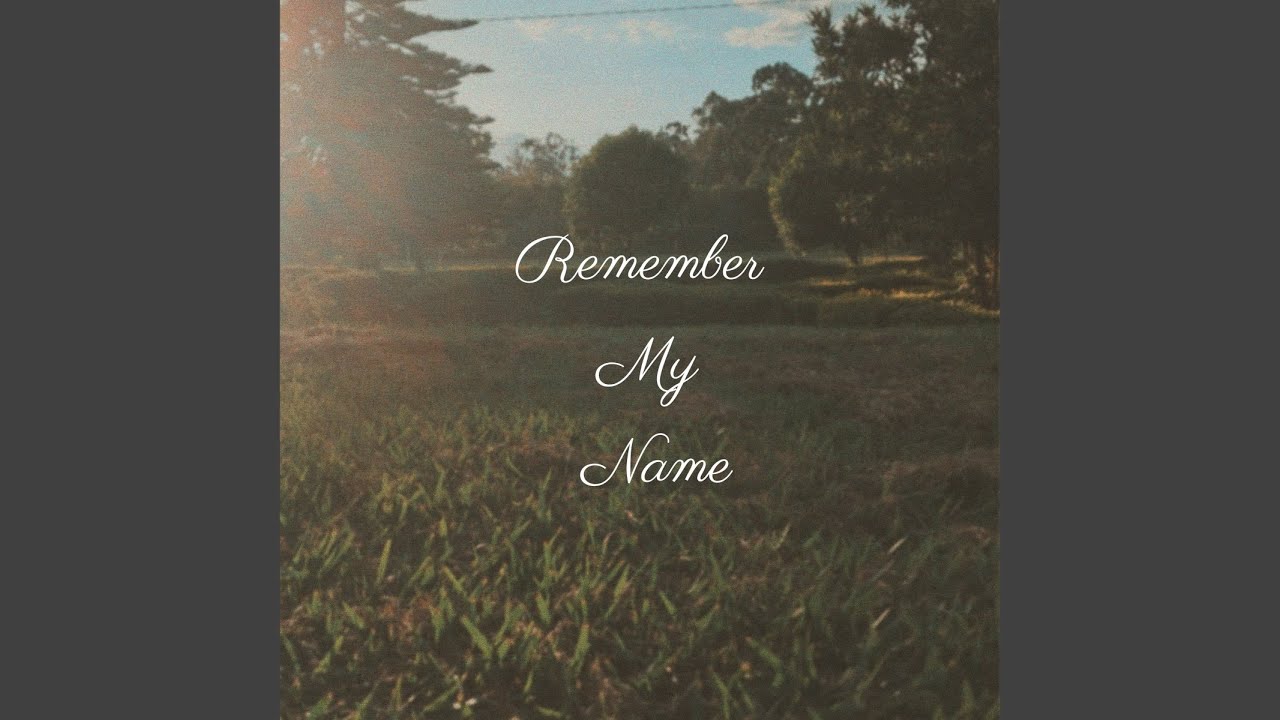 Remember My Name