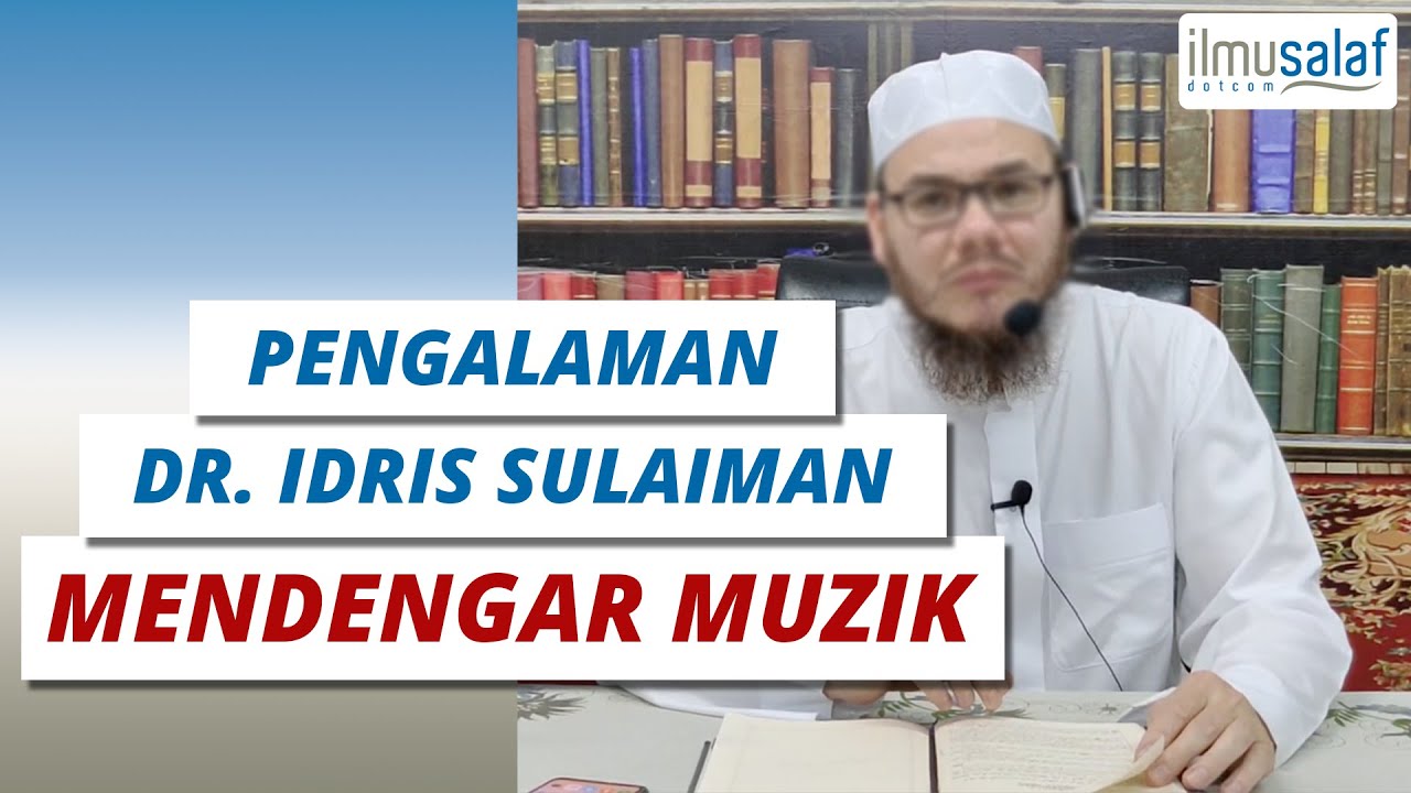 Pengalaman Dr. Idris bin Sulaiman Mendengar Muzik
