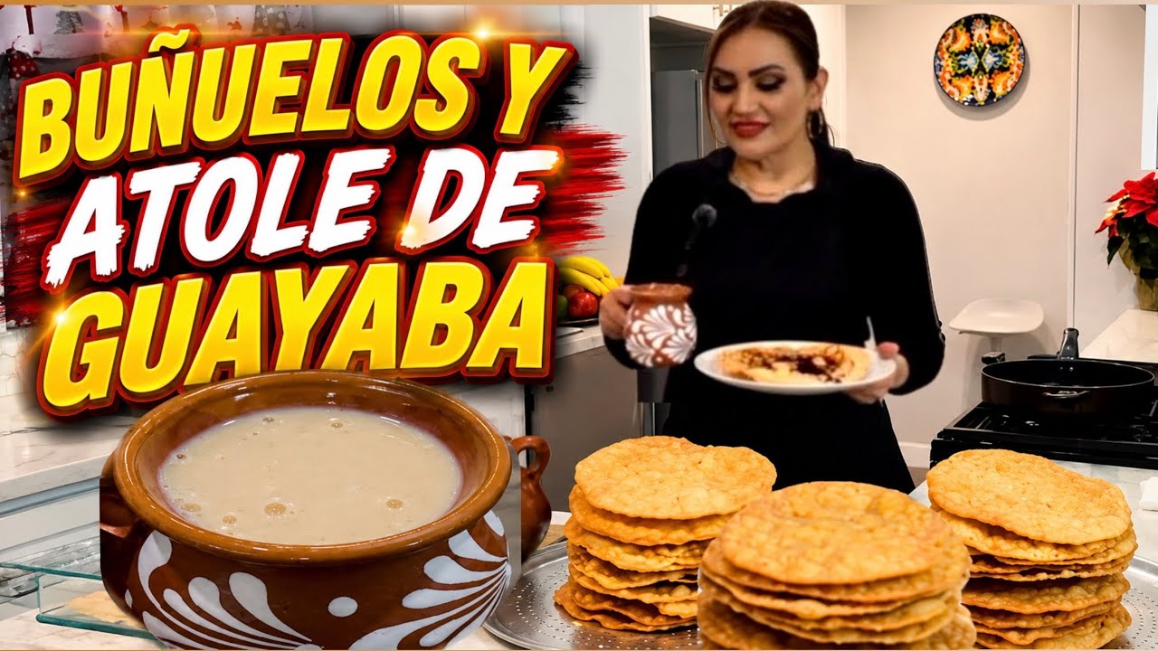 Buñuelos Tradicionales Y Atole De Guayaba l Fácil Y Delicioso 