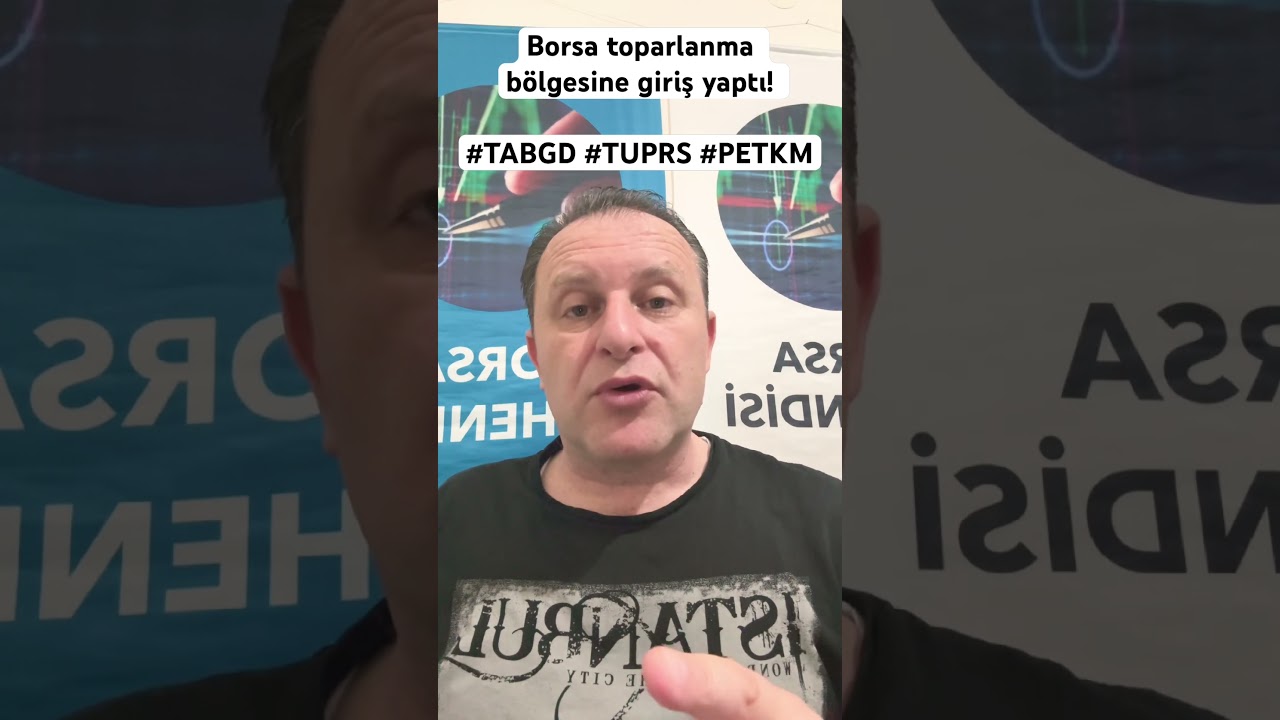 Borsa toparlanma b&ouml;lgesine giriş yaptı! #TABGD #TUPRS #PETKM Yeni Hedef Fiyatlar