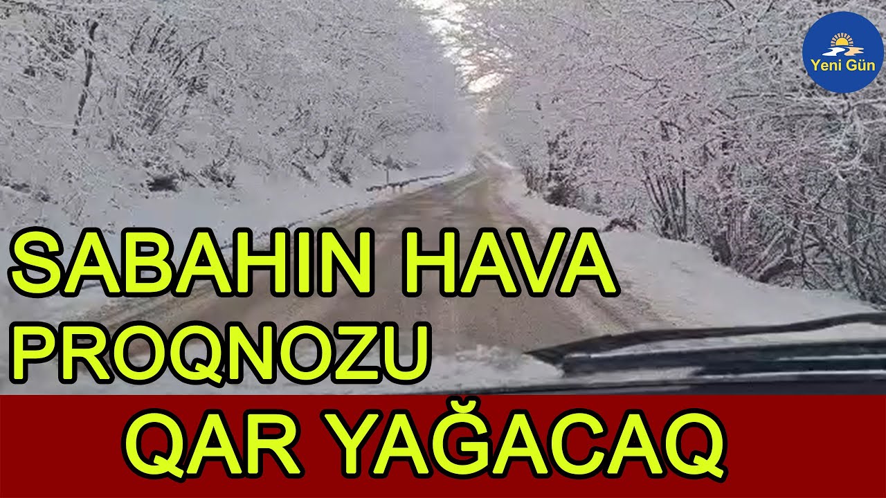 Sabahın hava proqnozu qar yağacaq