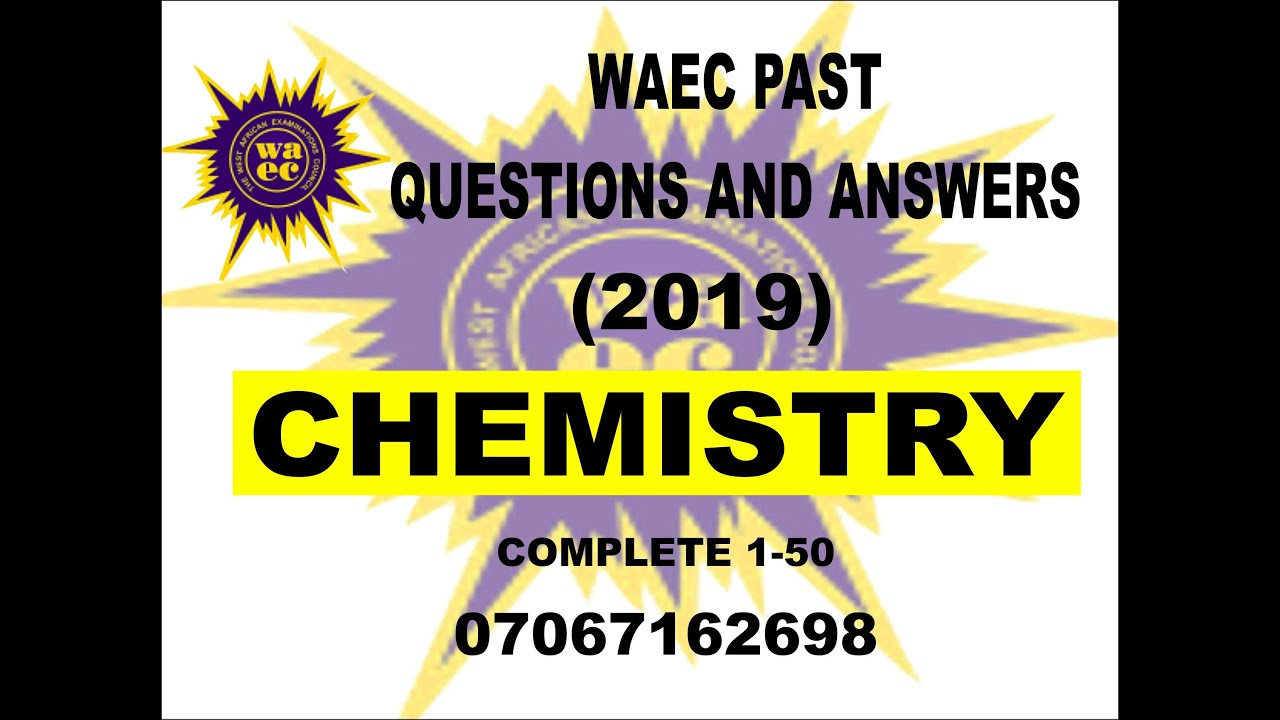 WAEC 2021 CHEMISTRY PREP   WAEC 2019 CHEMISTRY PAST QUESTIONS AND ANSWERS WASSCE