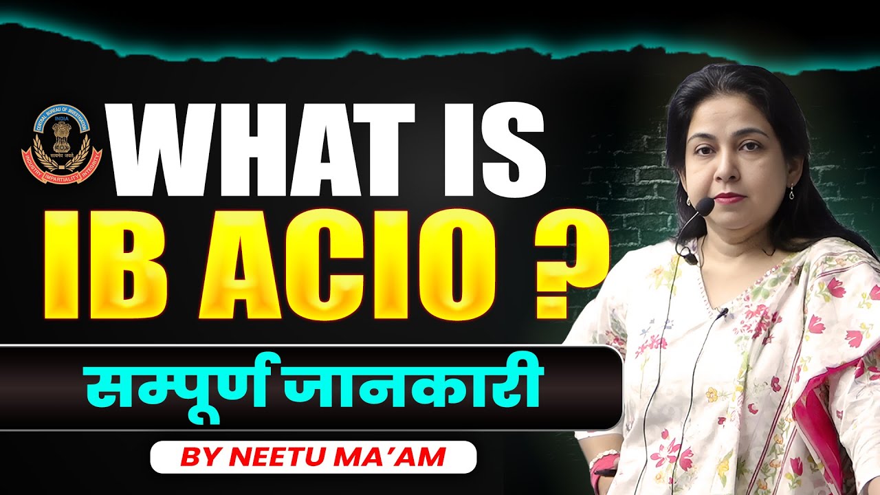IB ACIO की सम्पूर्ण जानकारी 💯 | BY NEETU MAM #ibacio2025