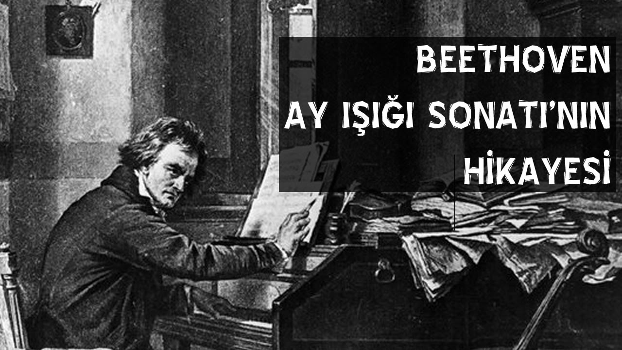 Beethoven Ay Işığı Sonatı'nın Hikayesi