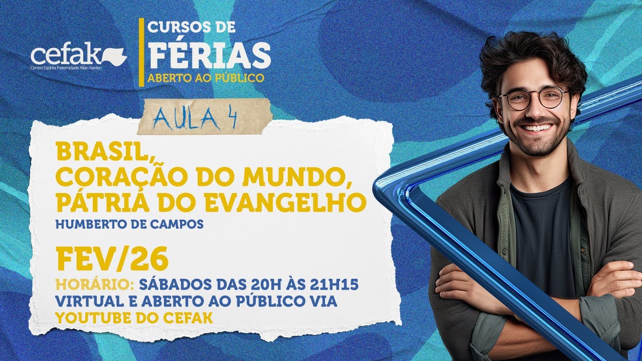 Curso de Férias - Brasil, Coração do Mundo, Pátria do Evangelho - Aula 4 - 28/02/2026