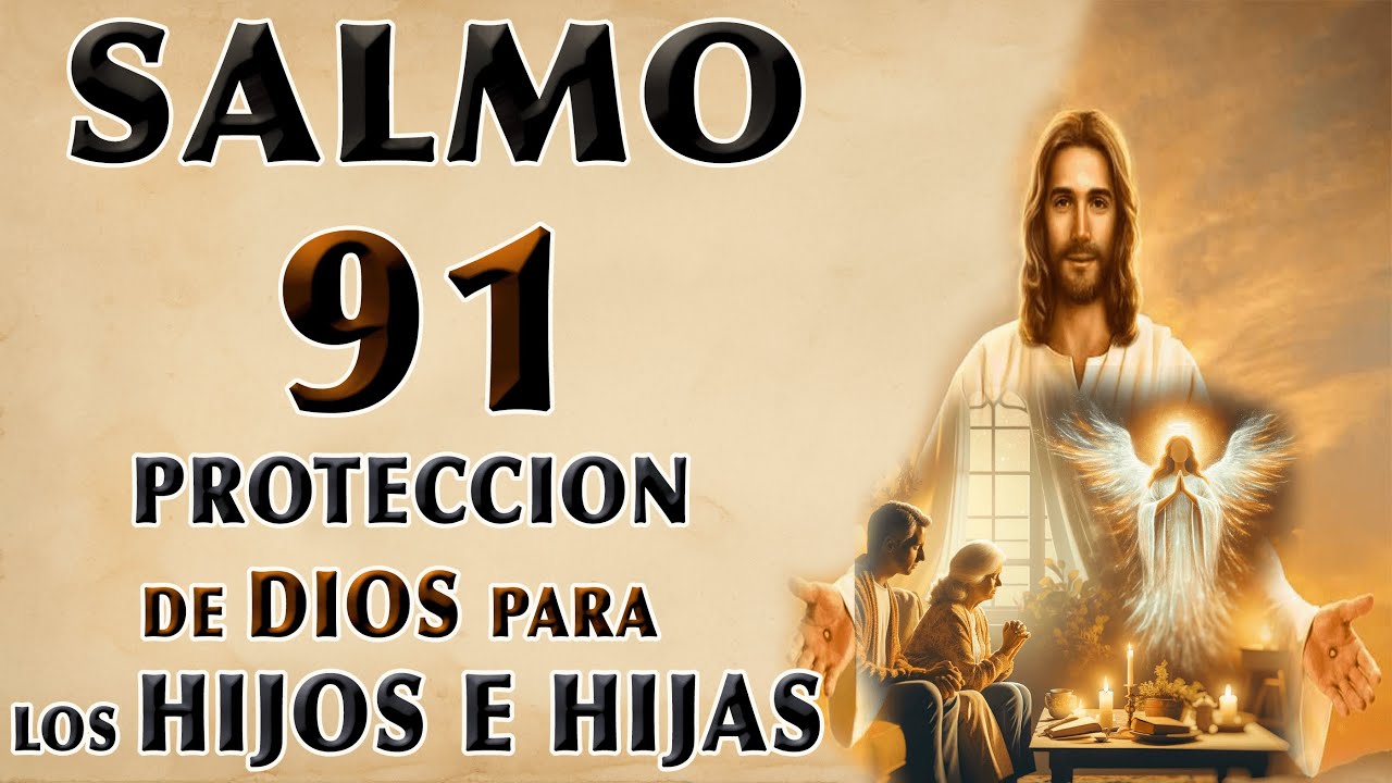SALMO 91 ORACI&Oacute;N POR LOS HIJOS PARA PROTECCI&Oacute;N PODEROSA DE DIOS PARA LOS HIJOS E HIJAS