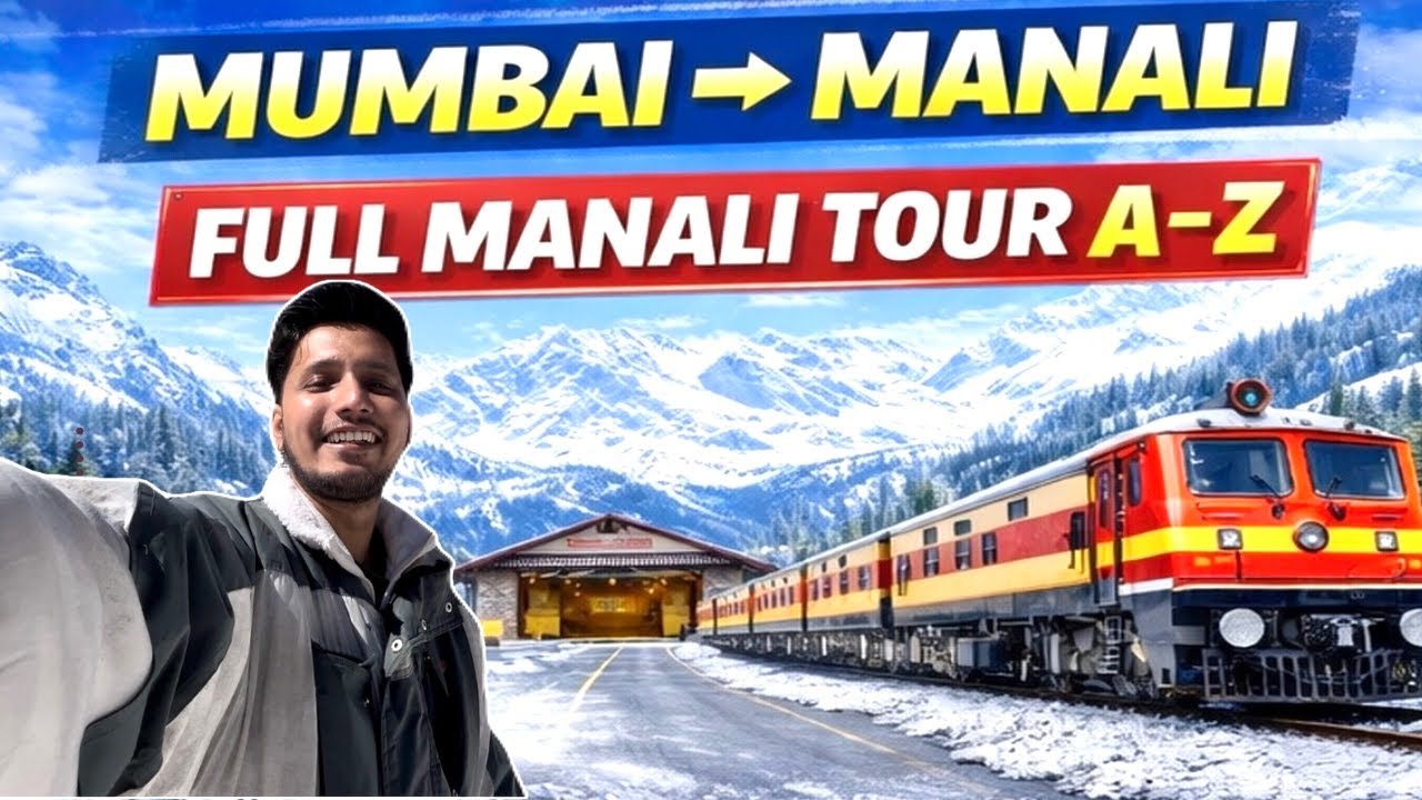 Mumbai to Manali by Train 🚆 | Complete Manali Tour A-Z | Manali Tourist Places | Manali Travel Guide