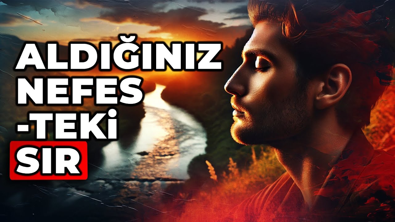 Aldığınız NEFESteki SIR !