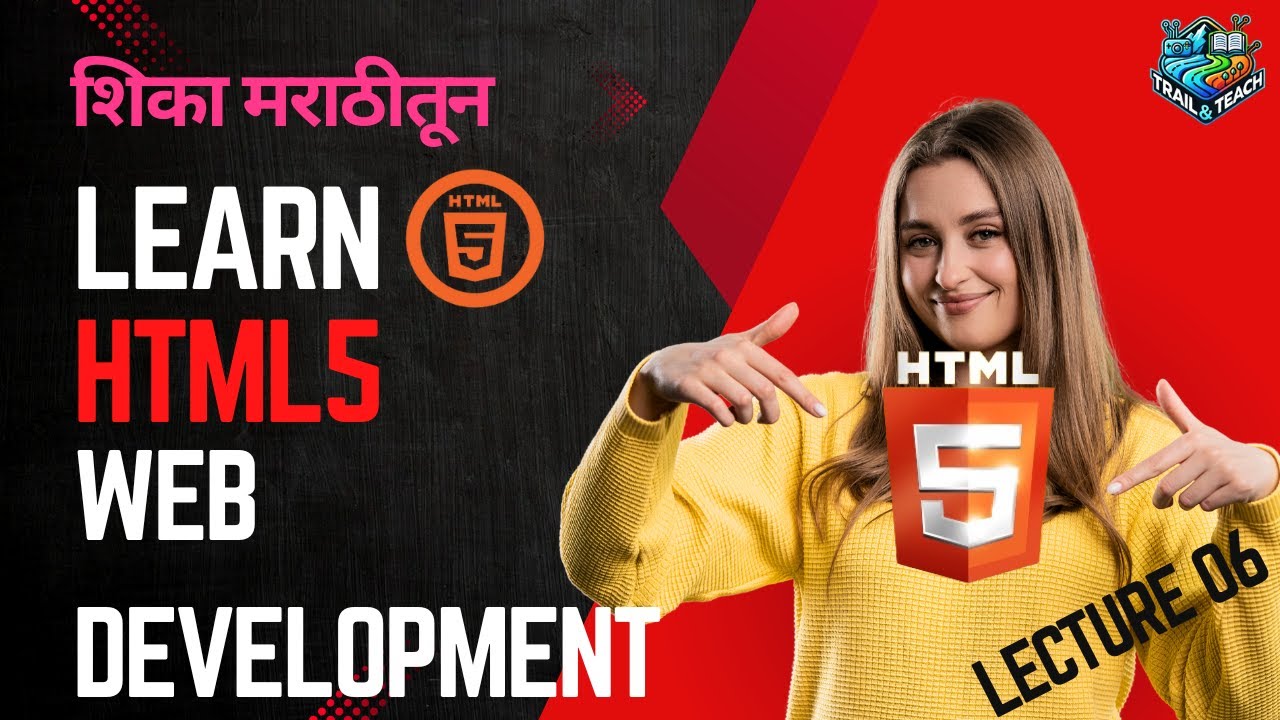 HTML Lecture 06 🔥 | Semantic Tags, Media & iframe Explained in Marathi | Trail and Teach
