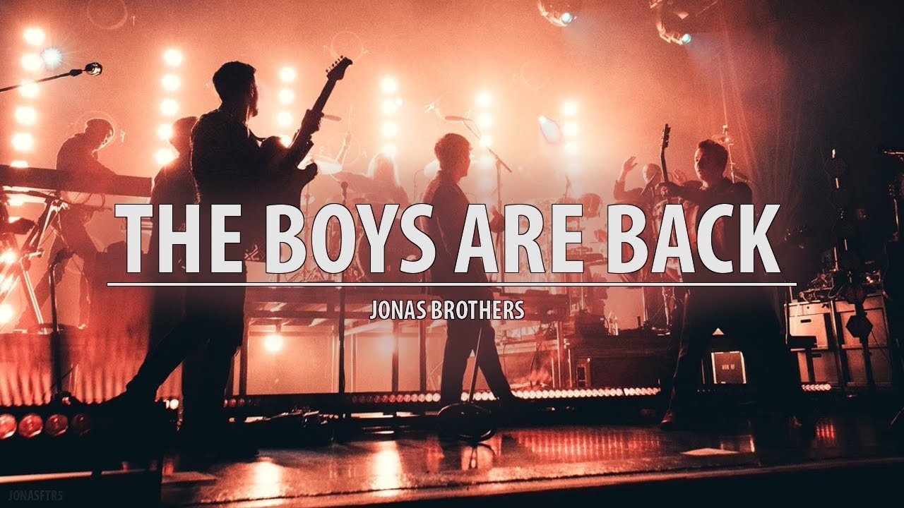 jonas brothers || the boys are back