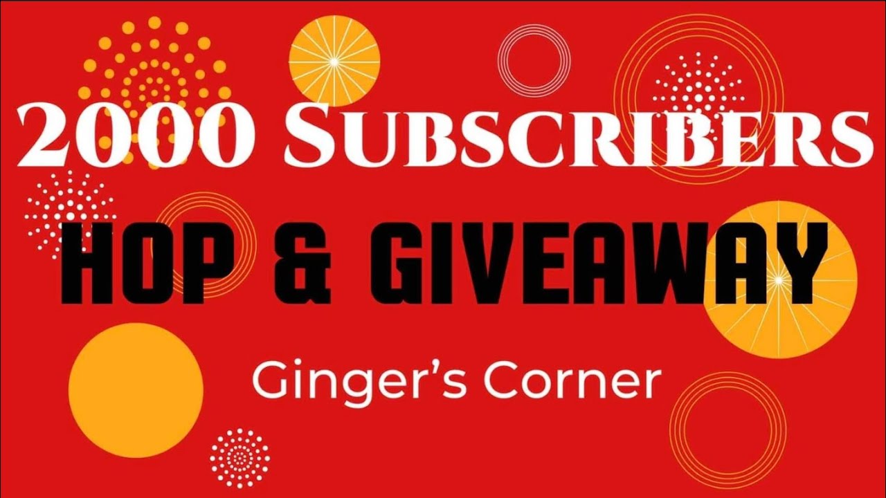 Ginger's Corner 2000 subscribers Hop & Giveaway
