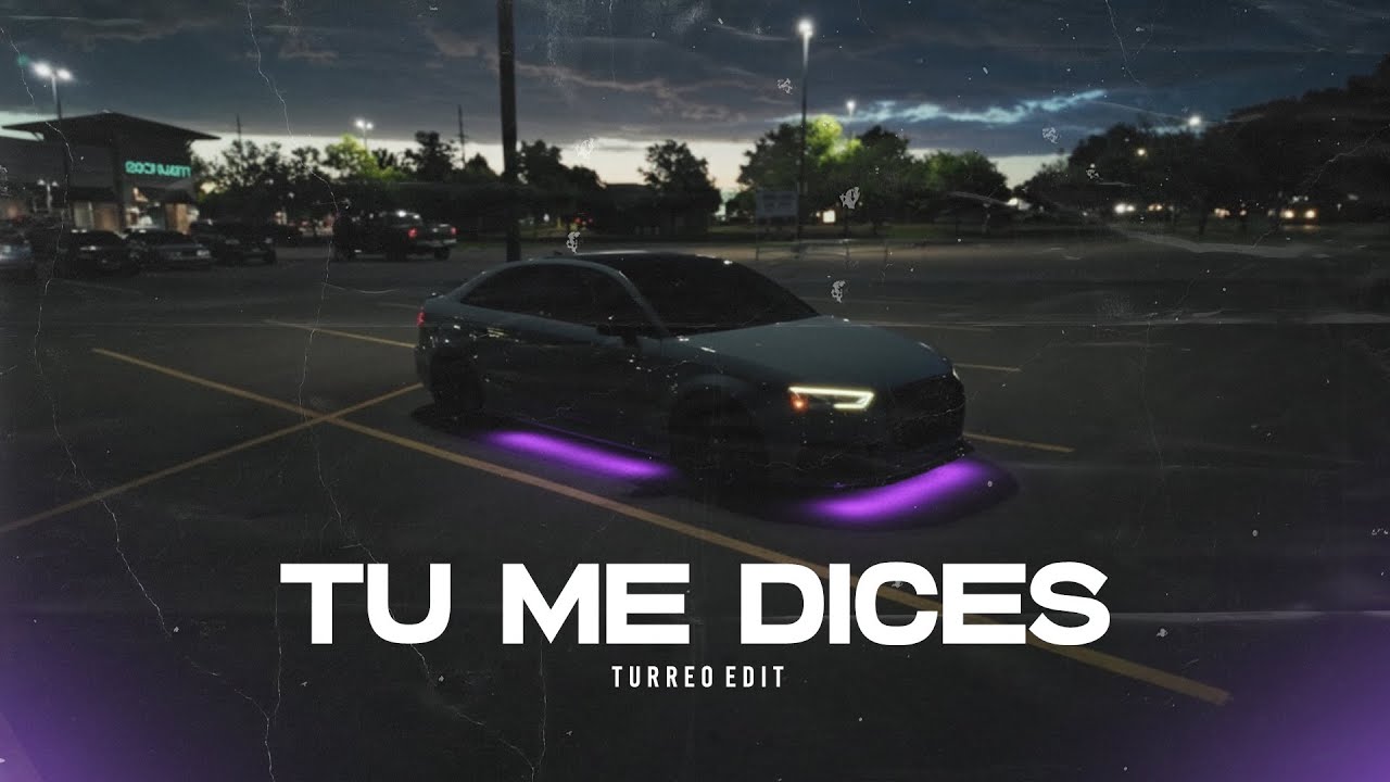 TU ME DICES (Turreo Edit) EZE!