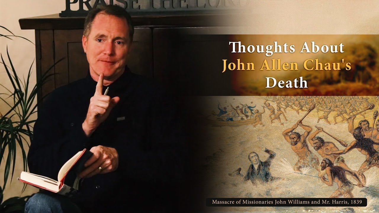 Thoughts About John Allen Chau's Death - Ask Pastor Tim
