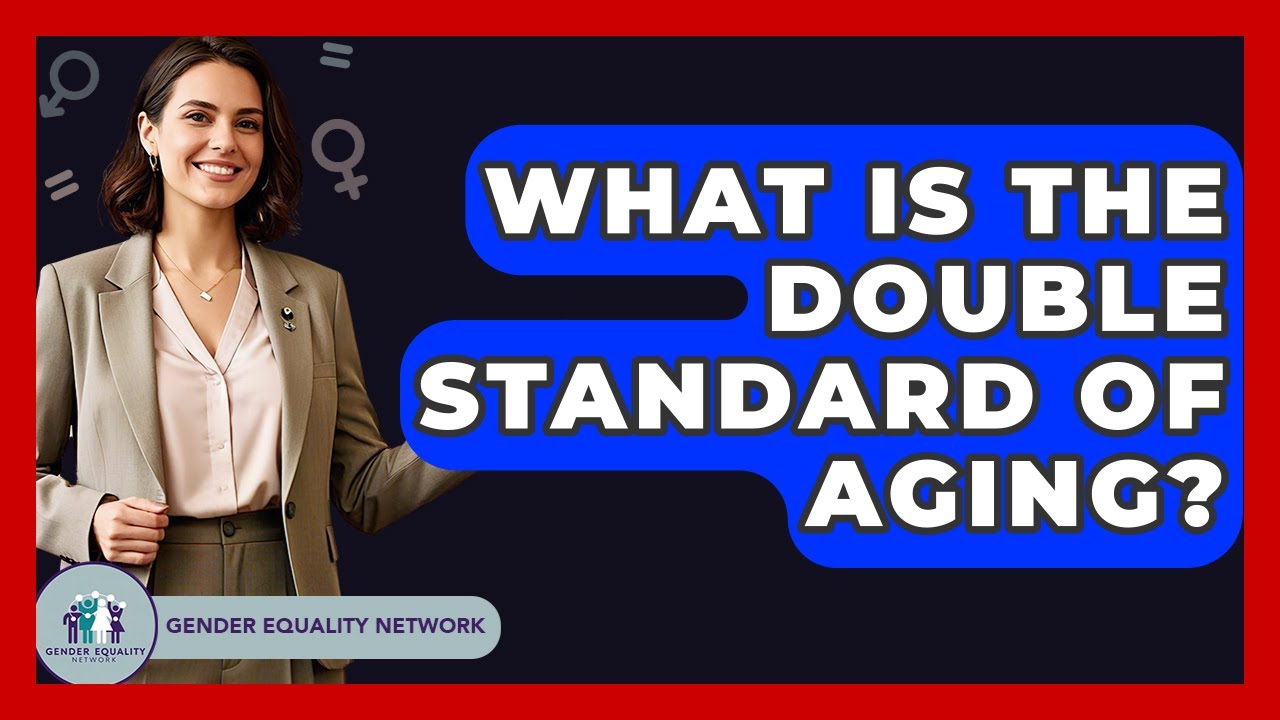 What Is The Double Standard Of Aging? - Gender Equality Network