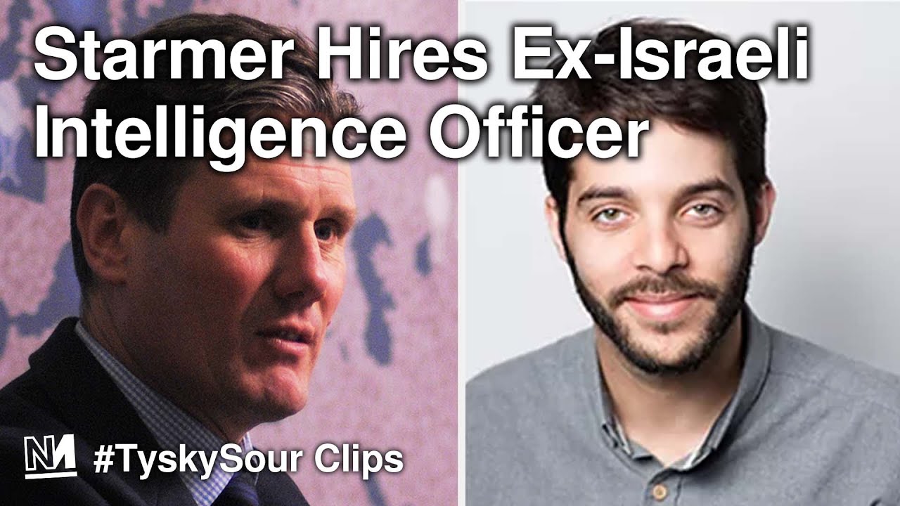 Keir Starmer Hires A Former Israeli Intelligence Officer