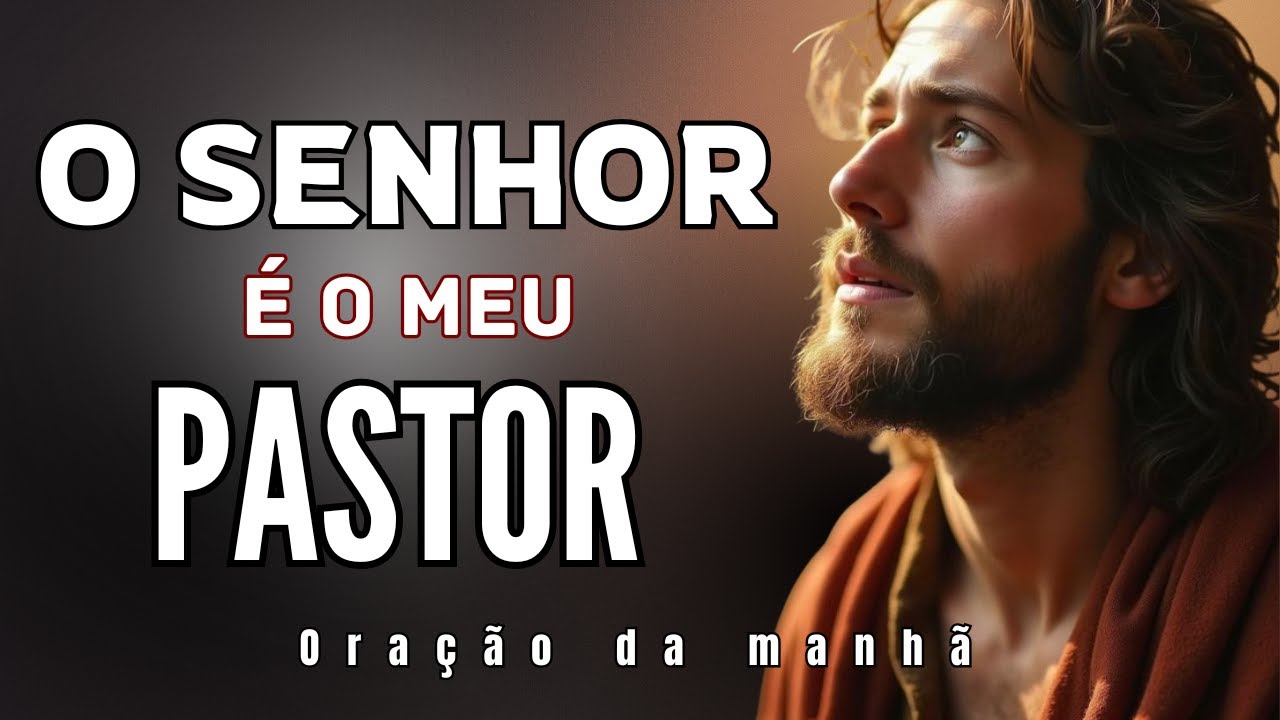 Poderoso Salmo 23 para começar o dia com Deus - Oração da manhã