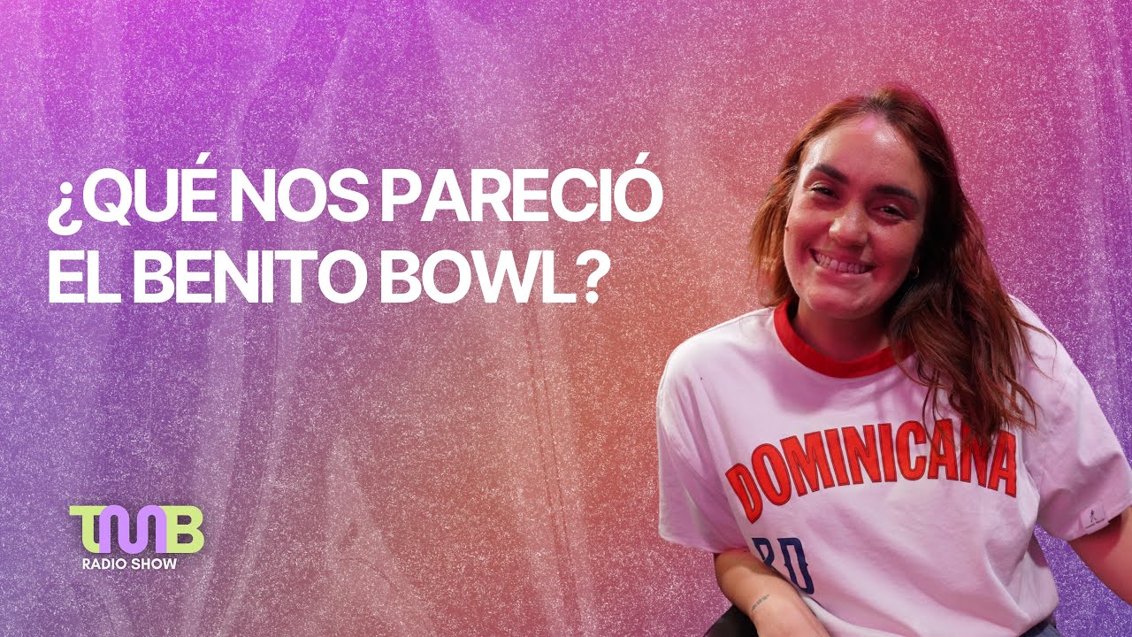 TMB QUE NOS PARECIO EL BENITO BOWL