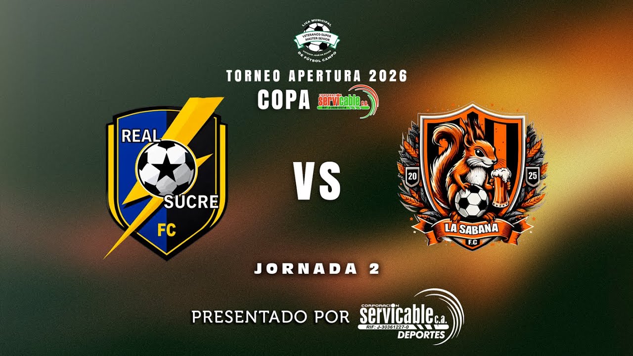 COPA SERVICABLE - TORNEO APERTURA 2026 LIGA MUNICIPAL VETERANOS | REAL SUCRE F.C Vs LA SABANA F.C