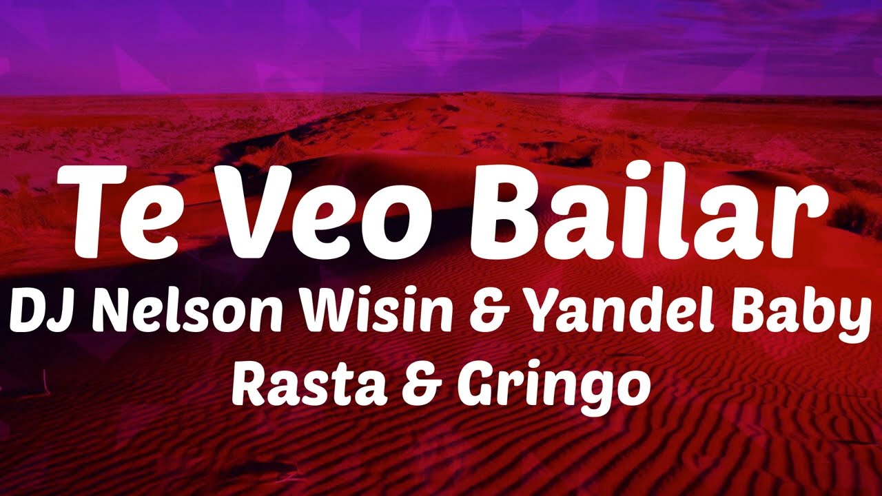 DJ Nelson Wisin & Yandel Baby Rasta & Gringo - Te Veo Bailar (Letras)