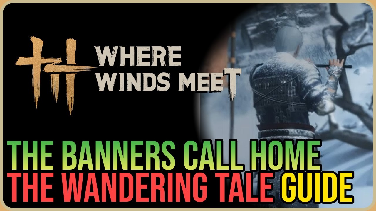 The Banners Call Home &ndash; Where Winds Meet