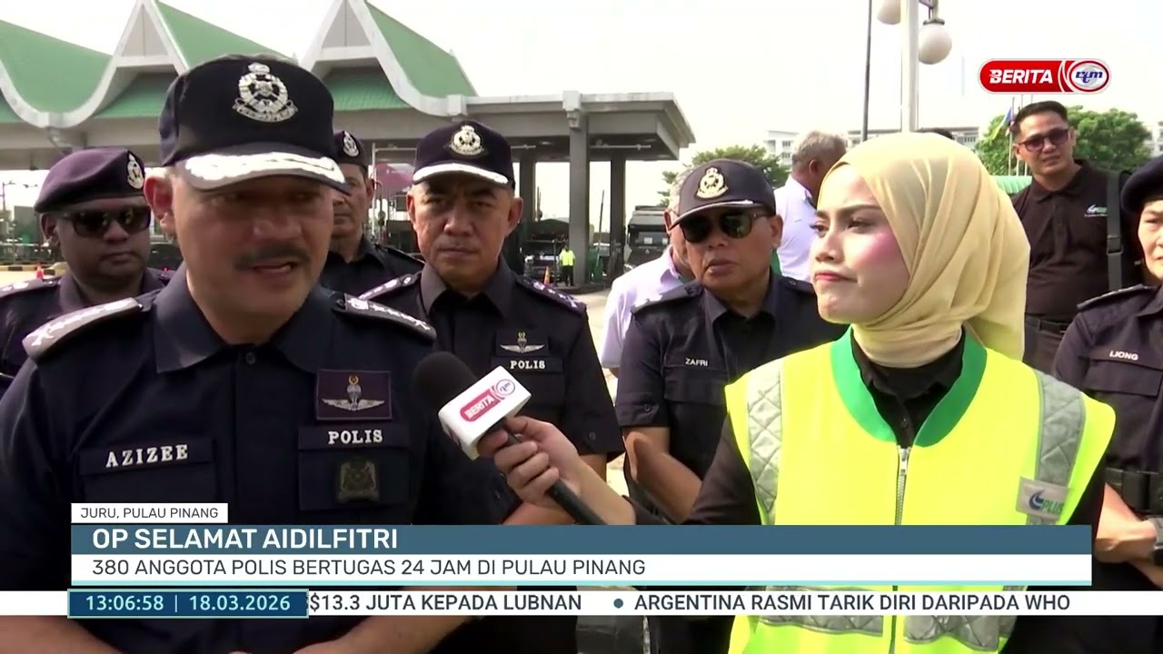 18 MAC 2026 - BTH - OP SELAMAT AIDILFITRI - 380 ANGGOTA POLIS BERTUGAS 24 JAM DI PULAU PINANG