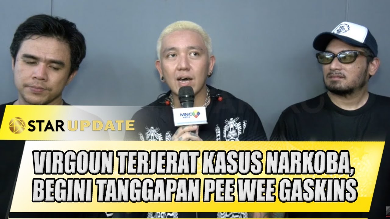 VIRGOUN TERJERAT KASUS NARKOBA, BEGINI TANGGAPAN GRUP BAND PEE WEE GASKINS - STAR UPDATE