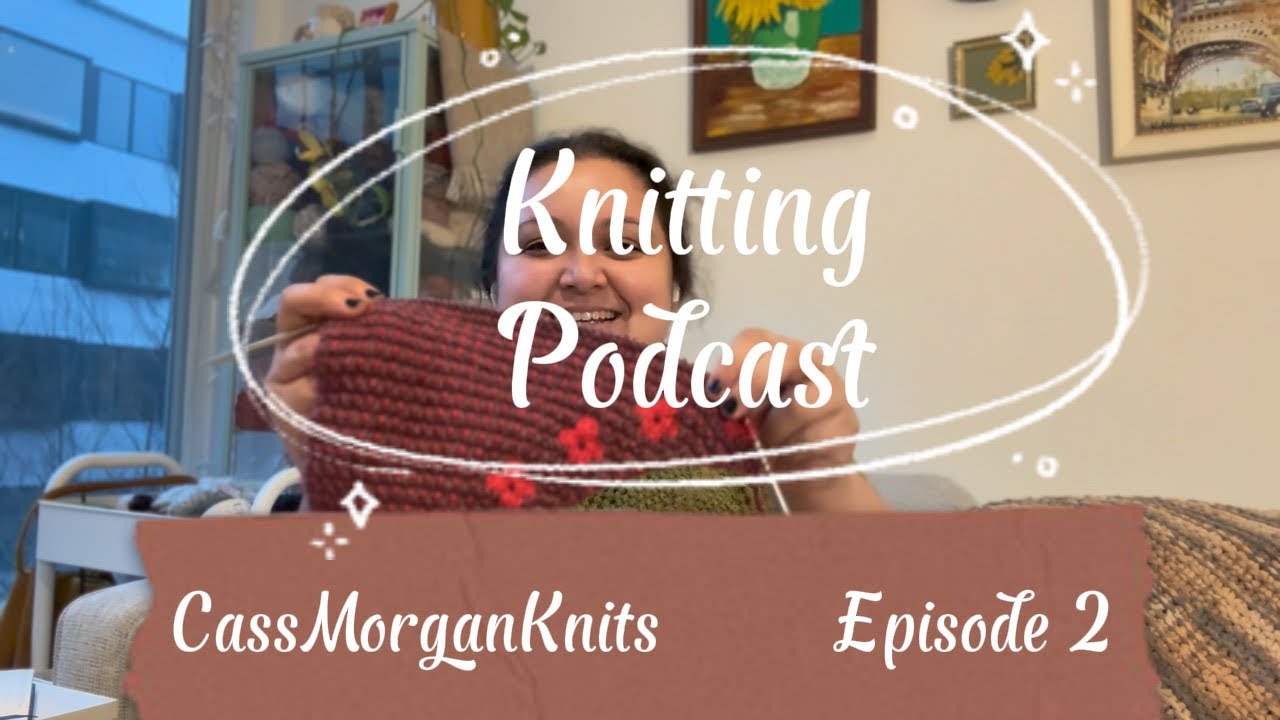🧶 All of the WIPs! 🧶 || CassMorganKnits || Episode 2