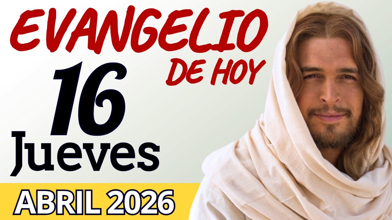 Evangelio de Hoy Jueves 16 de Abril de 2026 |LECTURA Y REFLEXI&Ograve;N