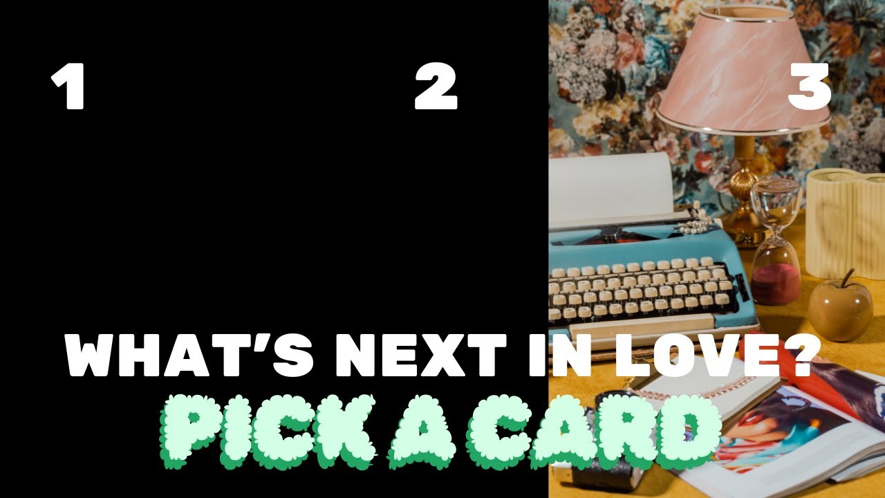 💐WHAT IS NEXT IN LOVE? PICK A CARD READING