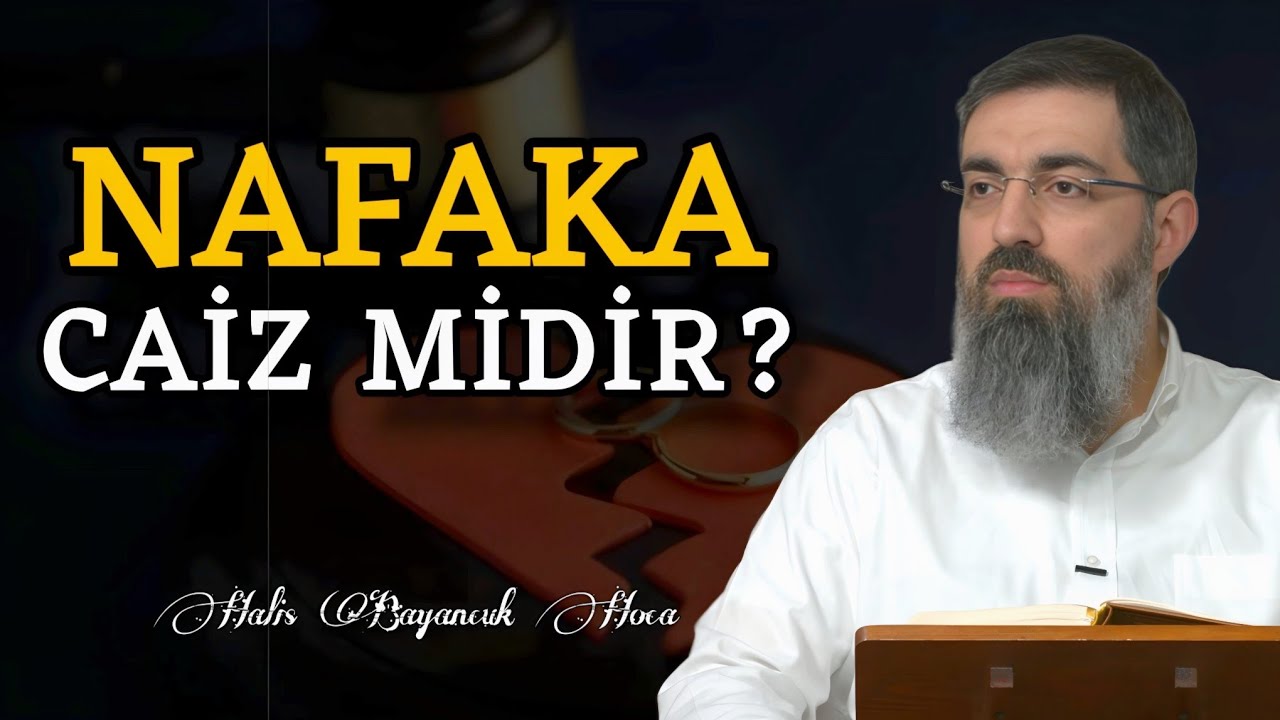 İslamda Nafaka'nın Hükmü Nedir? | Halis Bayancuk Hoca
