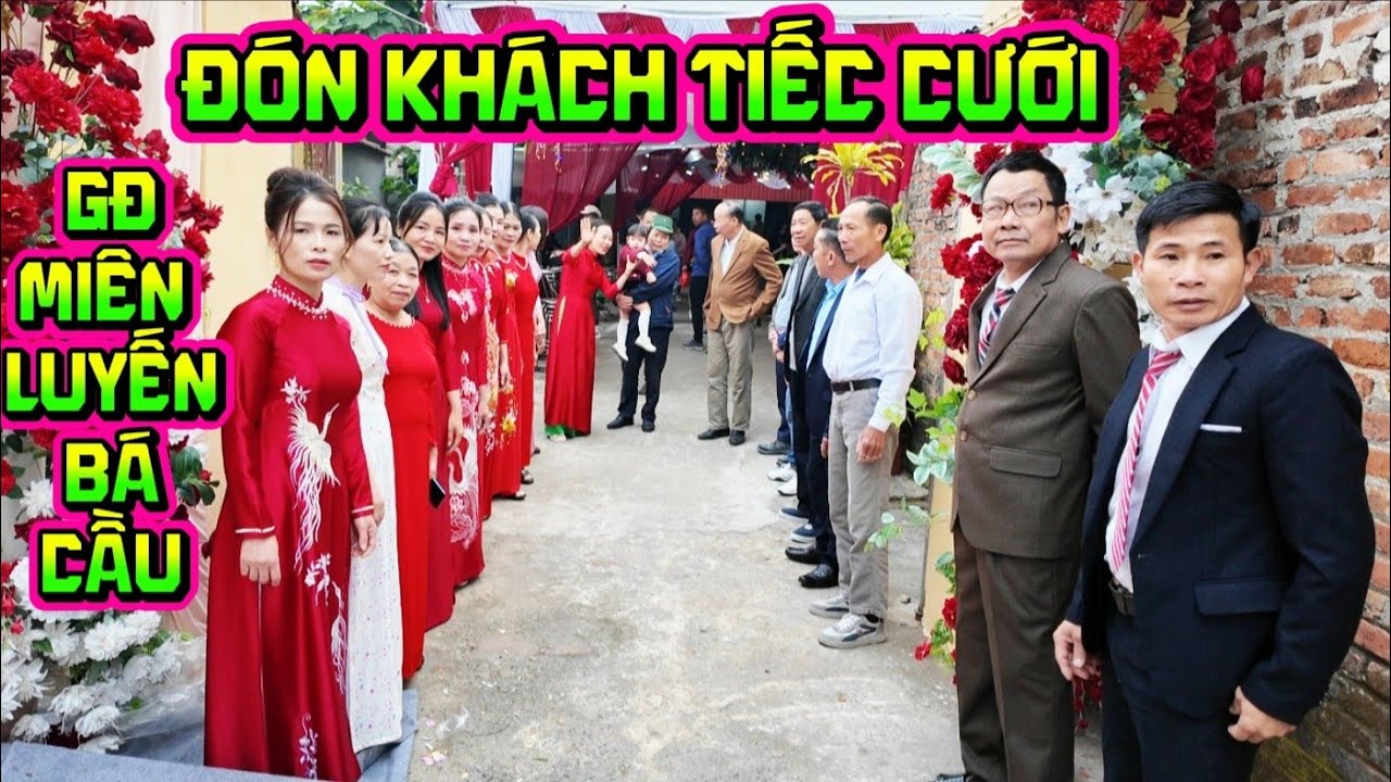 ĐÓN KHÁCH TIỆC CƯỚI giao lưu văn nghệ gia Đình Miên Luyến bá cầu 2025