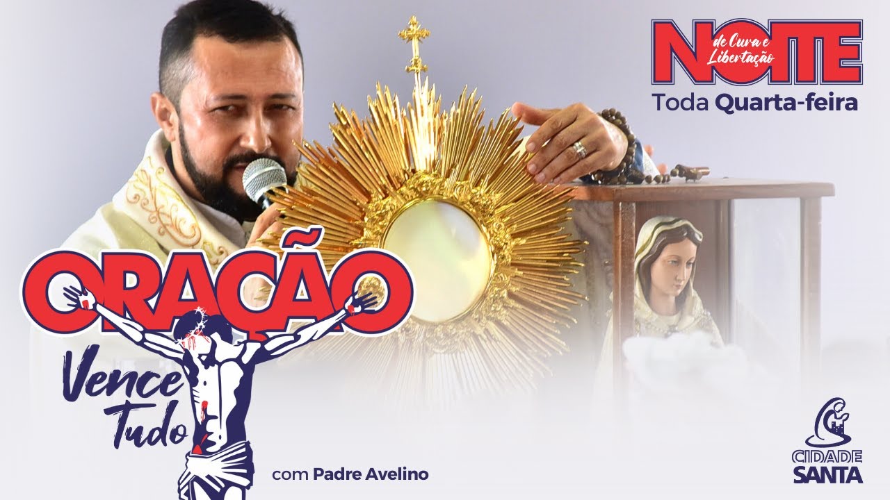 Oração vence tudo com Padre Avelino - 16.03.2022