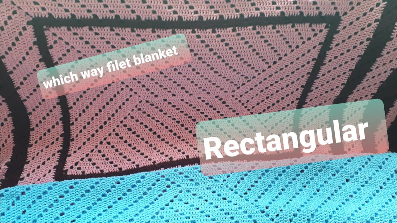 Rectangle which way filet blanket. US and UK terms