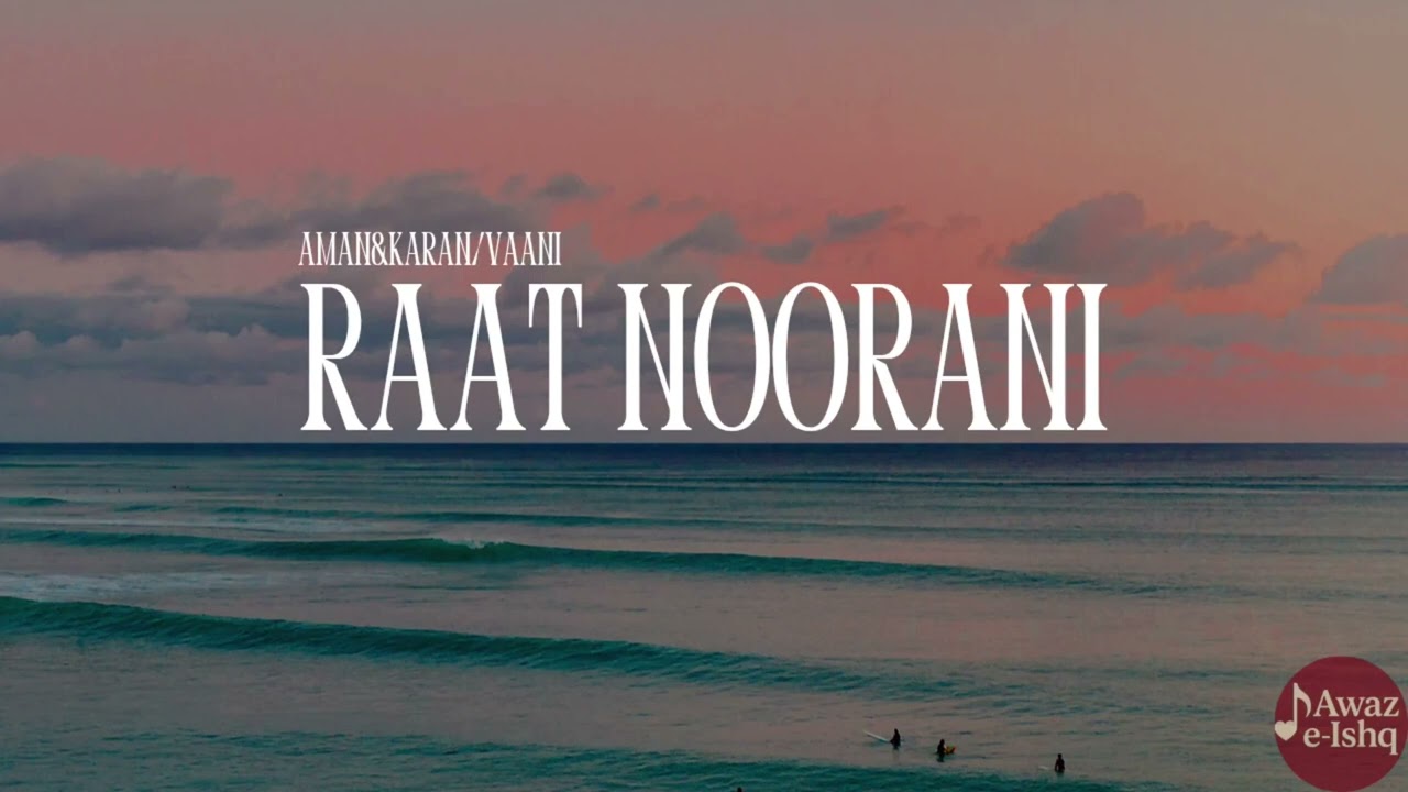 RAAT NOORANI FULL SONG AMAN&KARAN/VAANI#RaatNoorani#NooraniVibes#MidnightLove#NightMoodSong#Trending