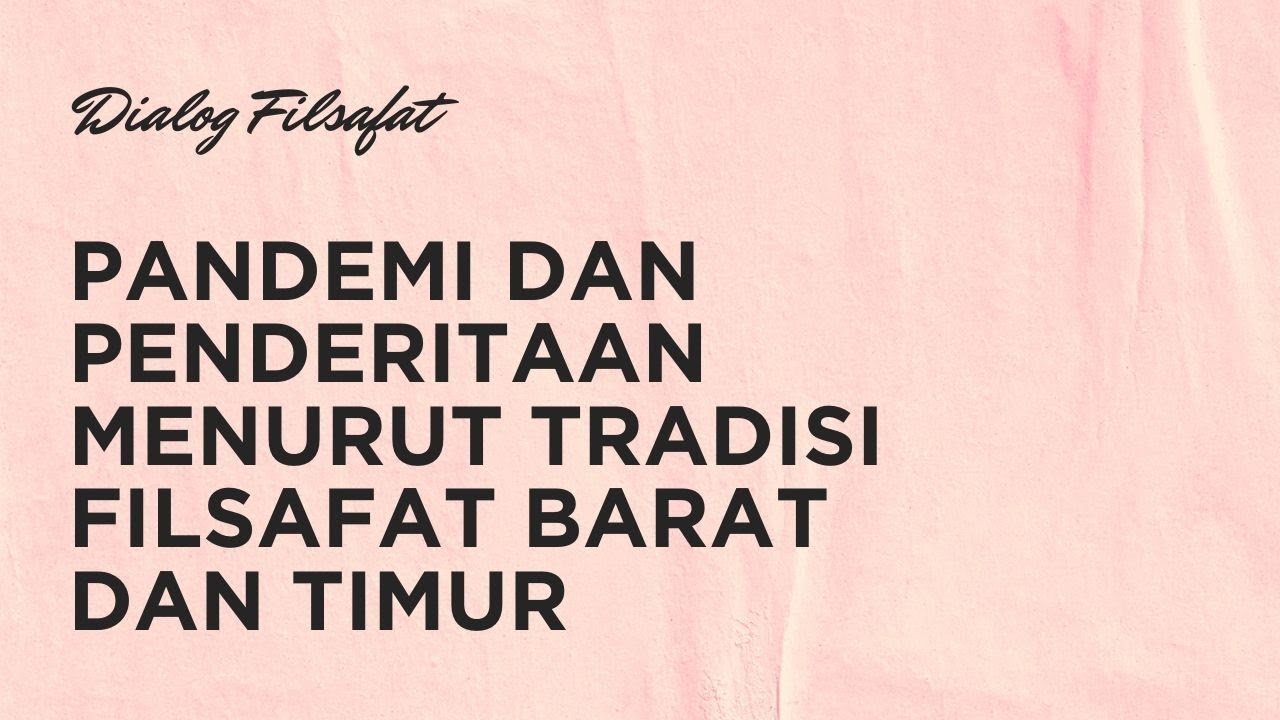 Dialog Filsafat - Pandemi & Penderitaan Menurut Tradisi Filsafat Barat dan  Timur