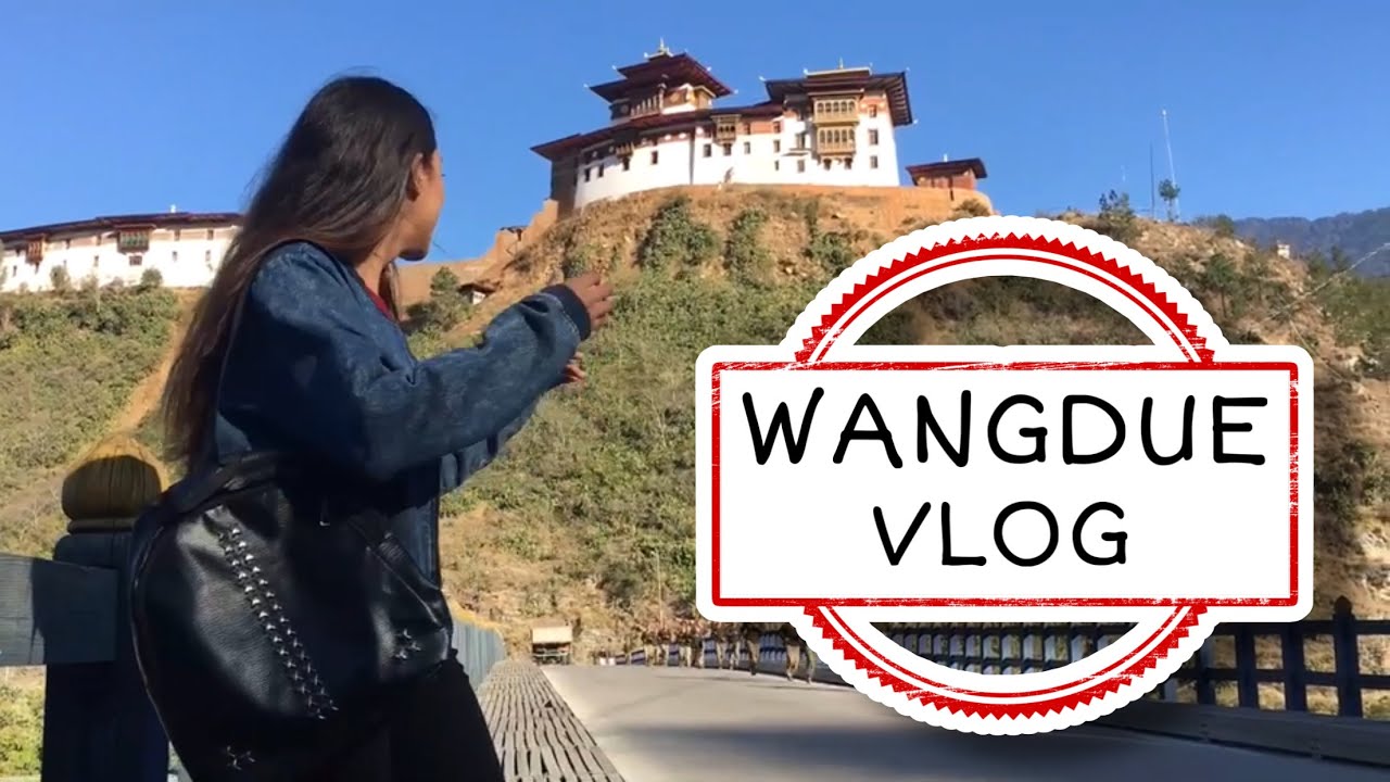 WangduePhodrang Vlog | Explore Bhutan | Wangdue the windiest place in Bhutan | Manita Bhattacharya