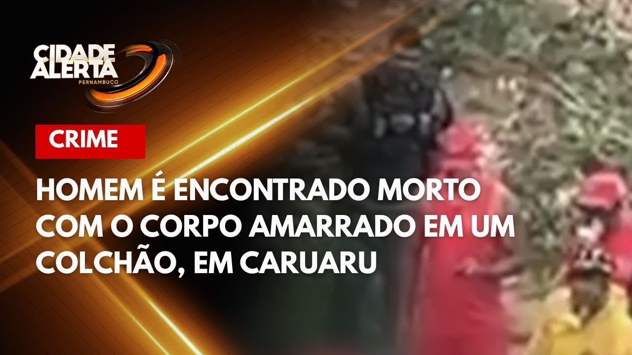 Homem é encontrado morto com o corpo amarrado em um colchão em Caruaru