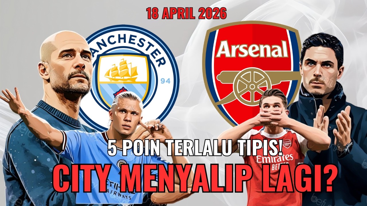 Manchester City Salip Arsenal Lagi? Statistik Sprint Guardiola vs Arteta di Premier League