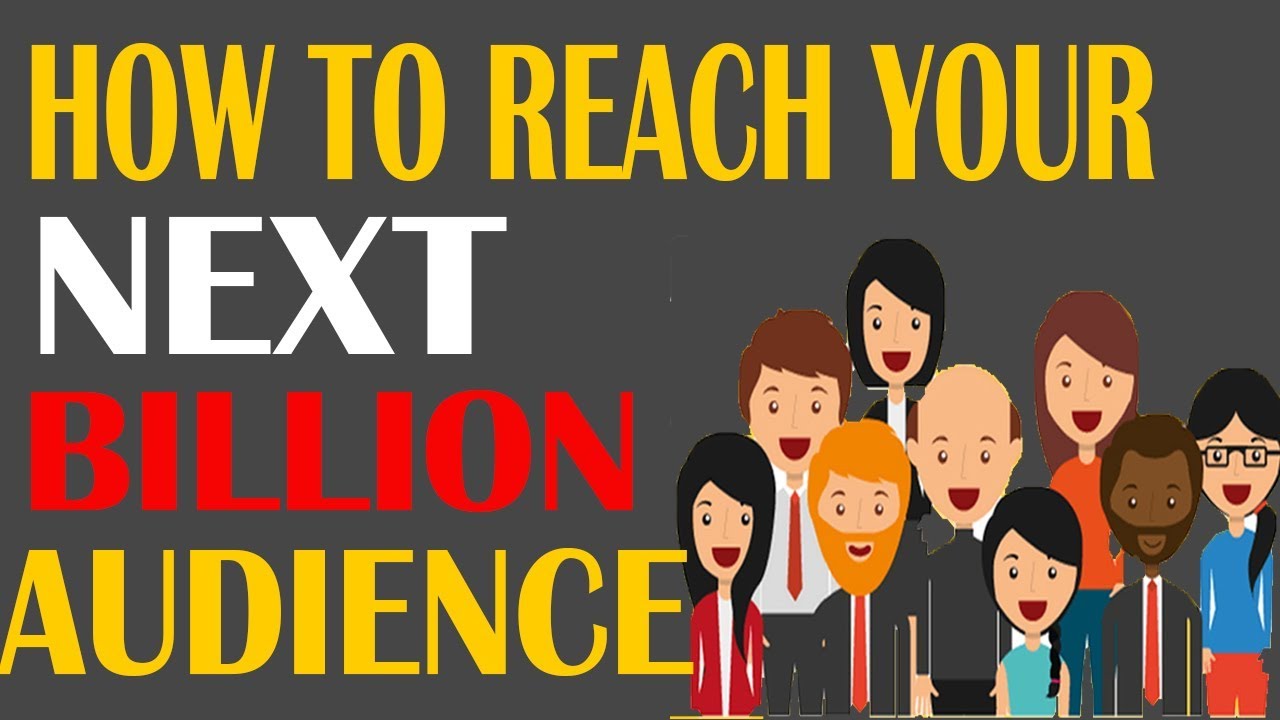 How to reach your next billion audience ? digital marketing tips 2019