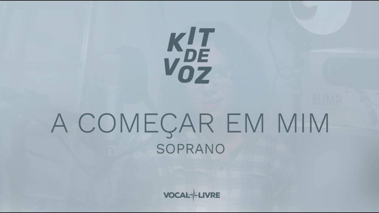 Kit de Voz - A Começar em Mim - Soprano