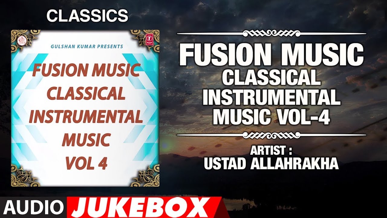 Fusion Music - Classical Instrumental Music -VOL-4 (Jukebox) | Indian Classical | T-Series Classics