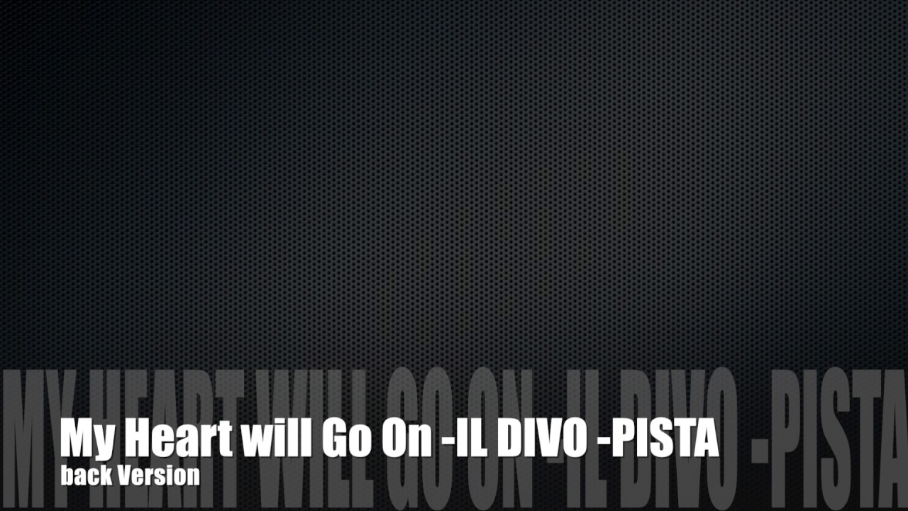 Karaoke - My Heart Will Go On - IL DIVO PISTA
