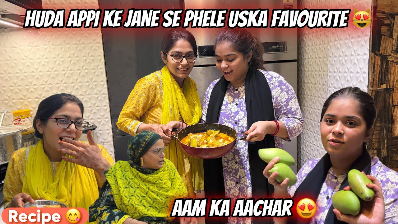 Huda appi ke jane se phele uska favourite aam ka aachar😋|| haifa & Qashif vlog