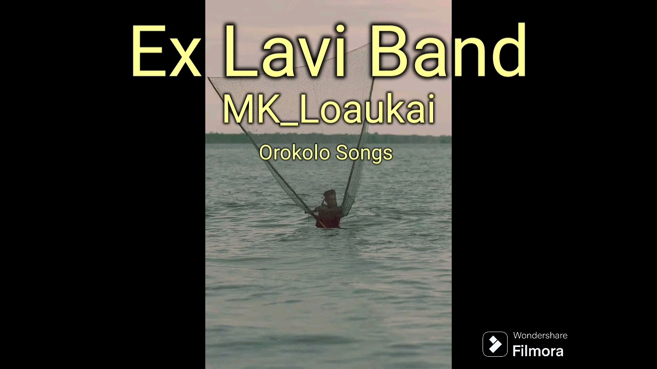 Ex Lavi _ Band _ MK _ Loaukai _ Orokolo Songs