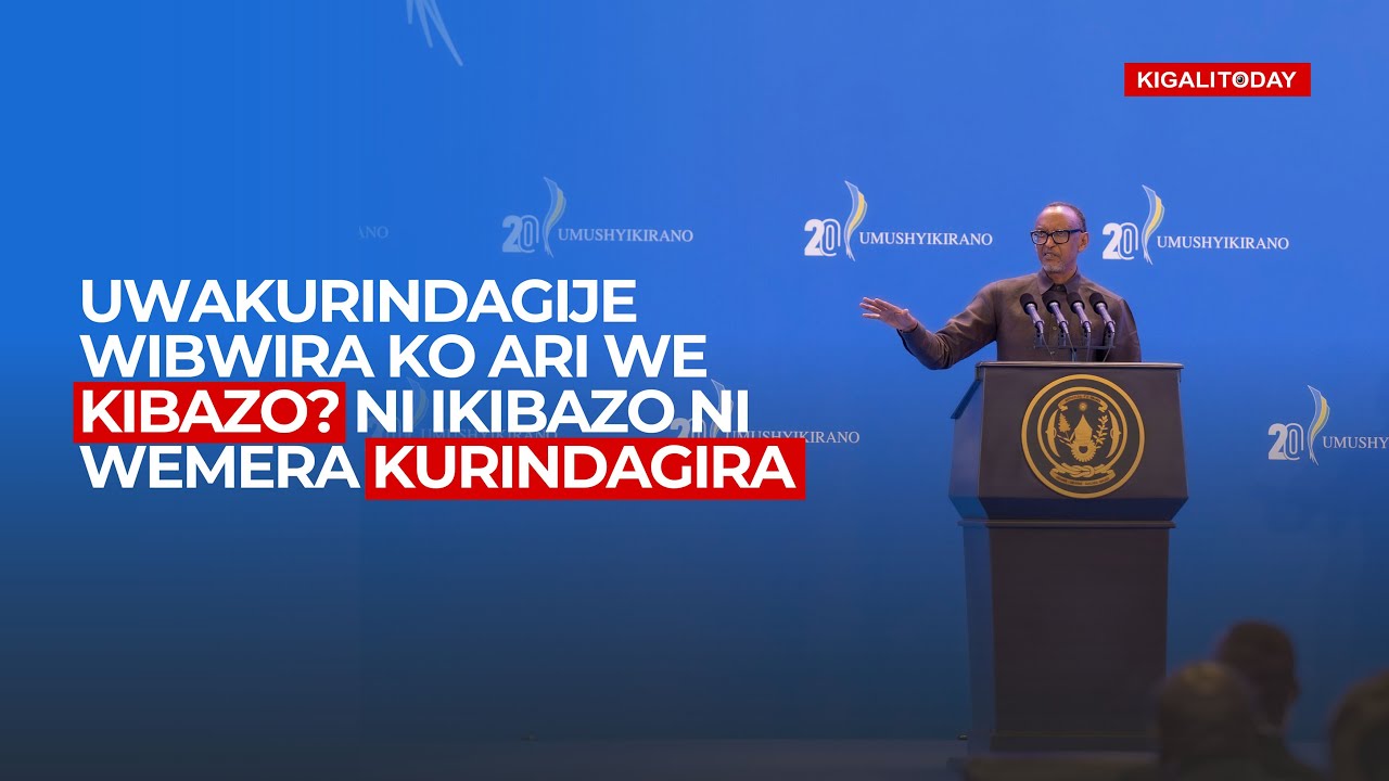 Uwakurindagije wibwira ko ari we kibazo? Ni Ikibazo ni wemera kurindagira - Perezida Kagame